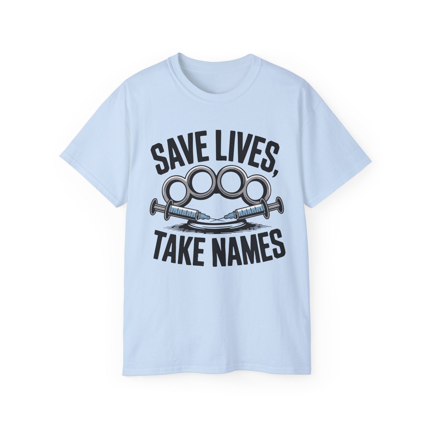 Save Lives, Take Names - T-Shirt