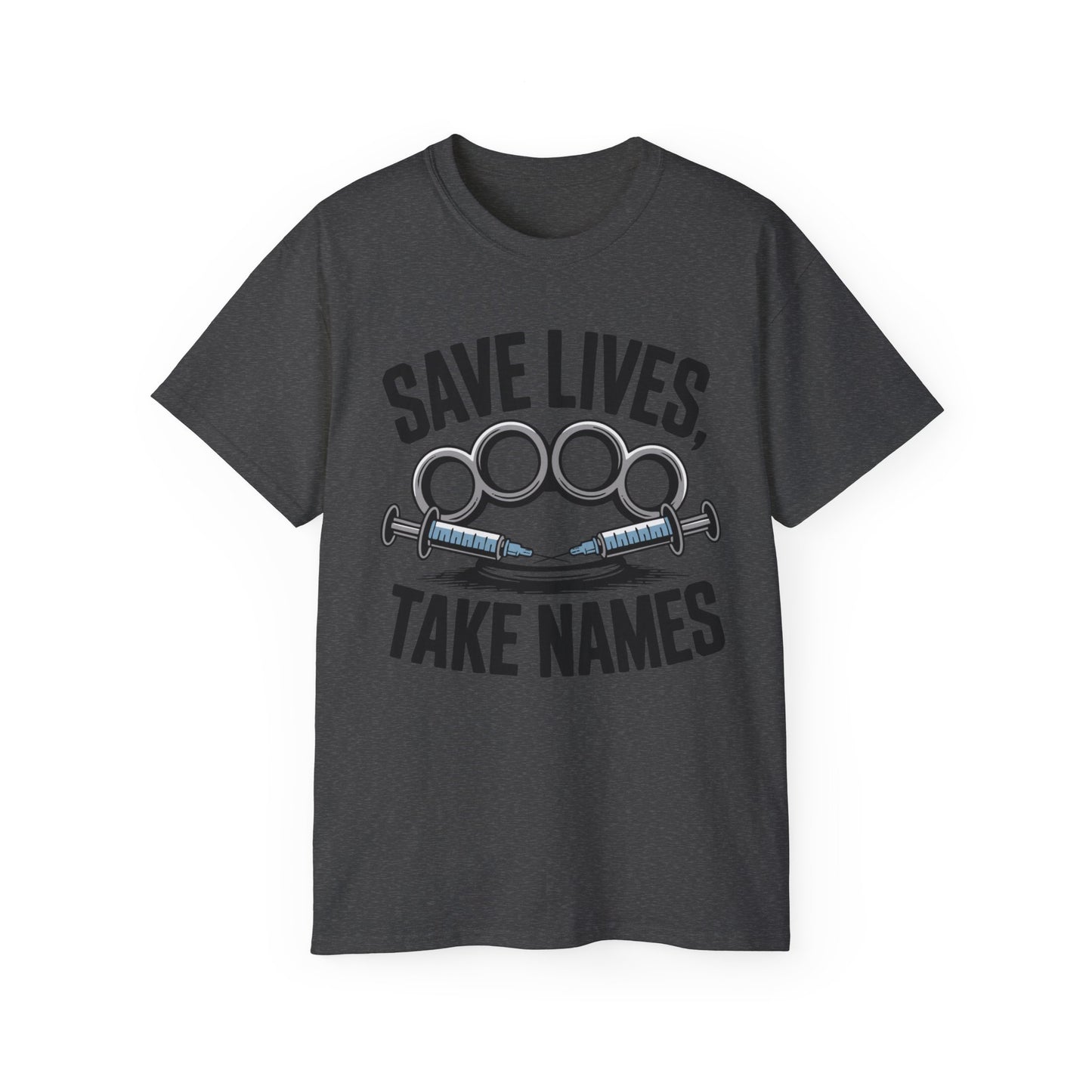 Save Lives, Take Names - T-Shirt