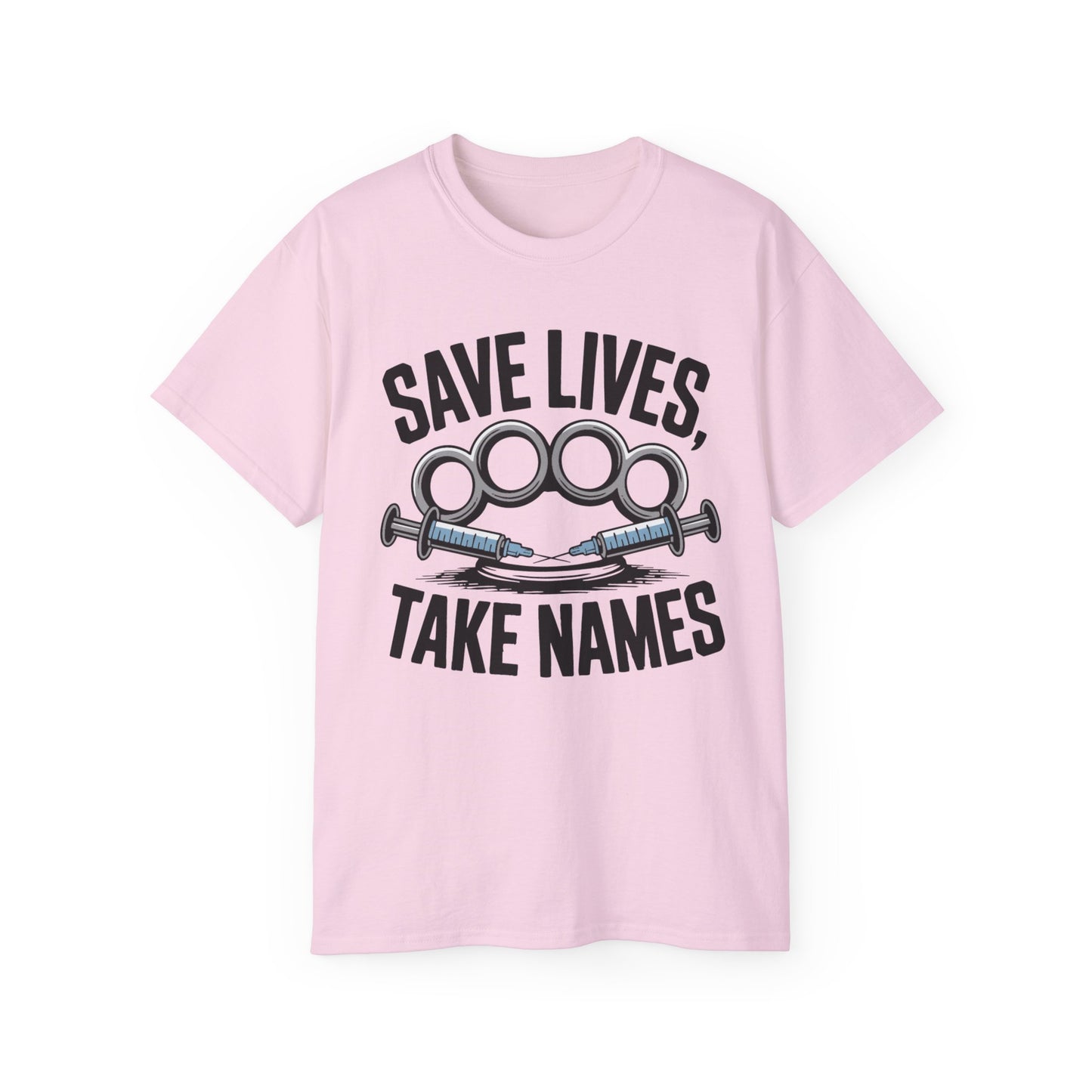 Save Lives, Take Names - T-Shirt