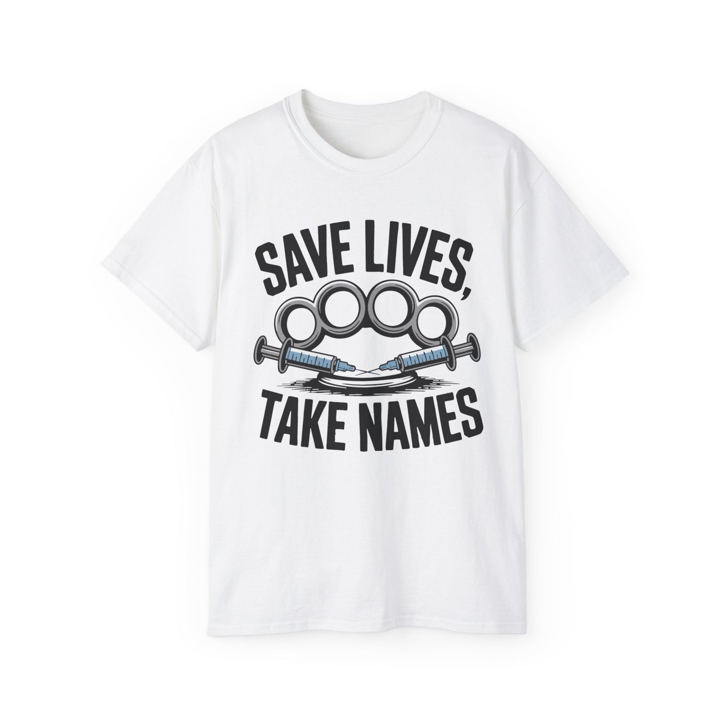 Save Lives, Take Names - T-Shirt