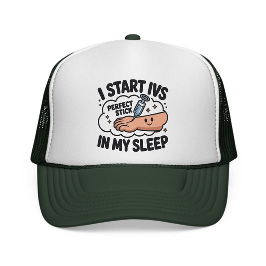 "I Start IVs in My Sleep" - Trucker Hat