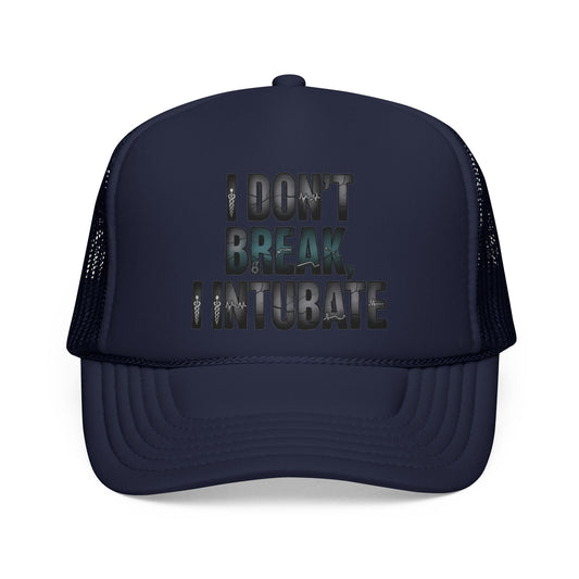 "I Don't Break, I Intubate" - Trucker Hat